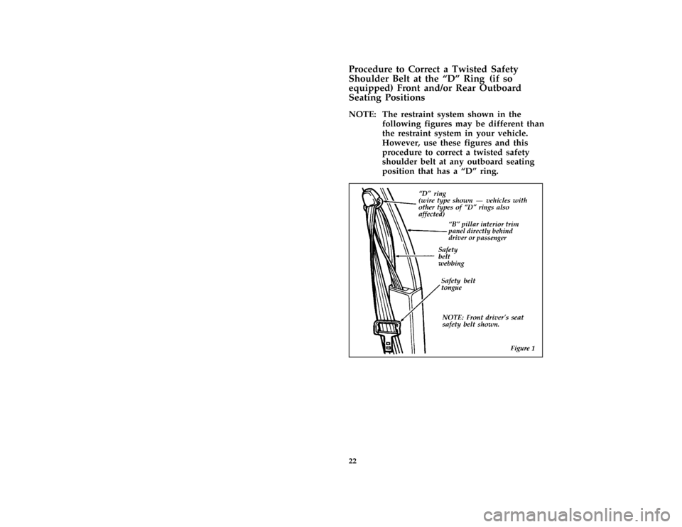 FORD BRONCO 1996 5.G Owners Manual 22 [SR09505(BEF )05/95]Procedure to Correct a Twisted Safety
Shoulder Belt at the ªDº Ring (if so
equipped) Front and/or Rear Outboard
Seating Positions
[SR09507(BEF )05/95]
NOTE: The restraint syst