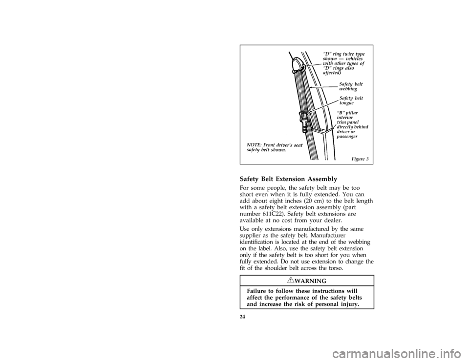 FORD BRONCO 1996 5.G Owners Manual 24 [SR09535(BEF )05/95]
half page art:0060600-D
%*
[SR09600(BEF )05/95]
Safety Belt Extension Assembly
*
[SR09700(BEF )05/95]
For some people, the safety belt may be too
short even when it is fully ex