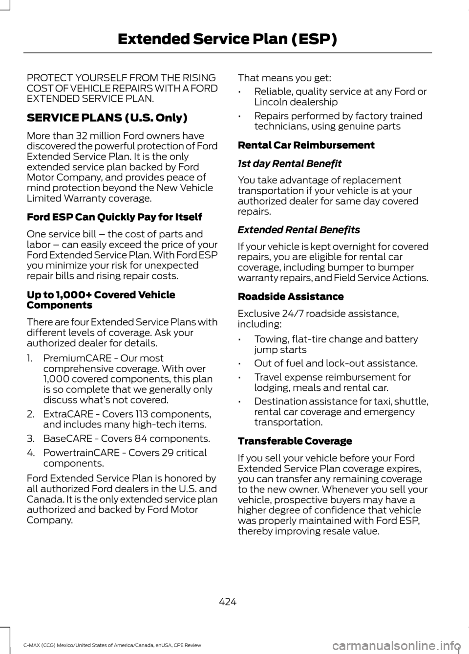 FORD C MAX HYBRID 2015 2.G Manual PDF PROTECT YOURSELF FROM THE RISING
COST OF VEHICLE REPAIRS WITH A FORD
EXTENDED SERVICE PLAN.
SERVICE PLANS (U.S. Only)
More than 32 million Ford owners have
discovered the powerful protection of Ford
E