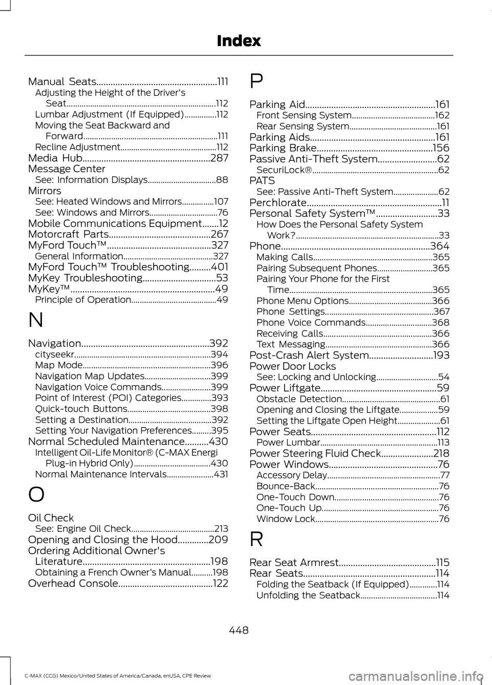 FORD C MAX HYBRID 2015 2.G Owners Guide Manual Seats...................................................111
Adjusting the Height of the Drivers
Seat...................................................................... 112
Lumbar Adjustment