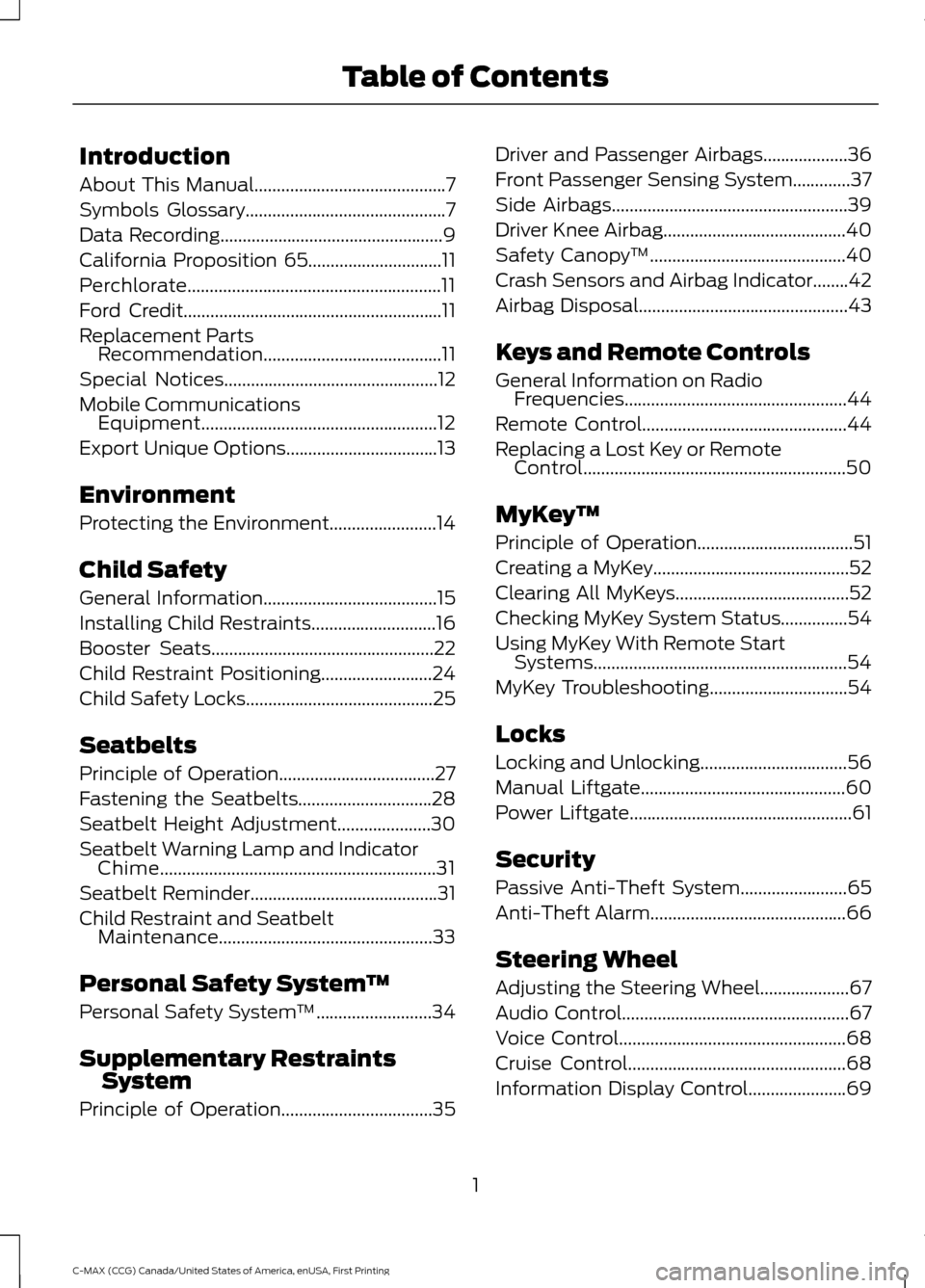 FORD C MAX HYBRID 2016 2.G Owners Manual Introduction
About This Manual...........................................7
Symbols Glossary
.............................................7
Data Recording
.............................................. FORD C MAX HYBRID 2016 2.G Owners Manual Introduction
About This Manual...........................................7
Symbols Glossary
.............................................7
Data Recording
..............................................