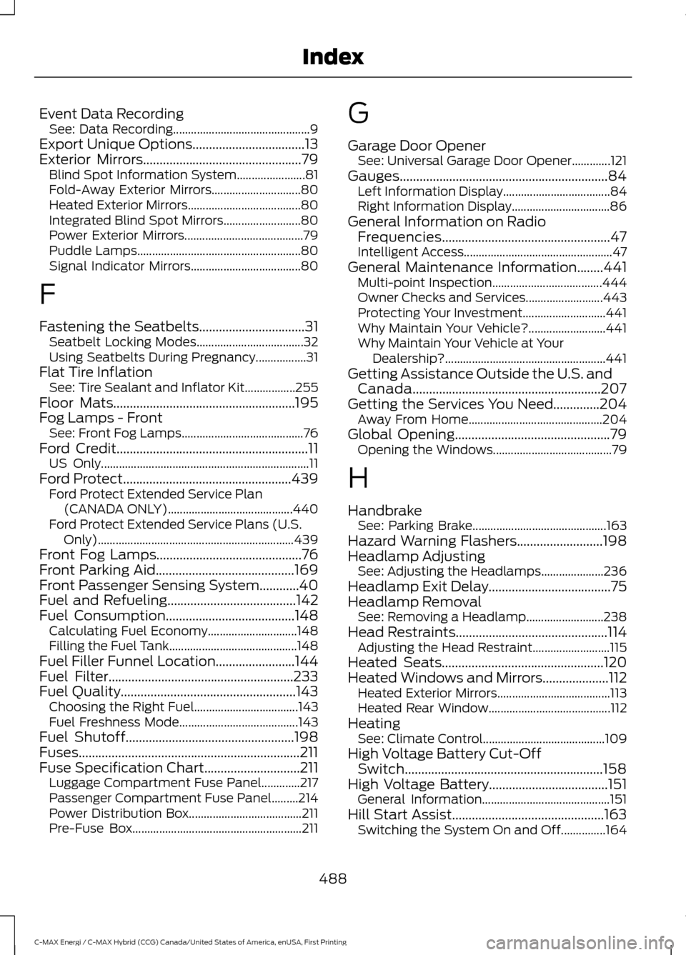 FORD C MAX HYBRID 2017 2.G Owners Manual Event Data Recording
See: Data Recording.............................................. 9
Export Unique Options..................................13
Exterior Mirrors.....................................