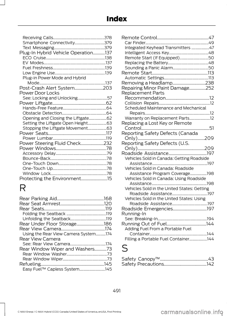 FORD C MAX HYBRID 2017 2.G Owners Guide Receiving Calls....................................................
378
Smartphone Connectivity.............................. 379
Text Messaging................................................... 379
FORD C MAX HYBRID 2017 2.G Owners Guide Receiving Calls....................................................
378
Smartphone Connectivity.............................. 379
Text Messaging................................................... 379
