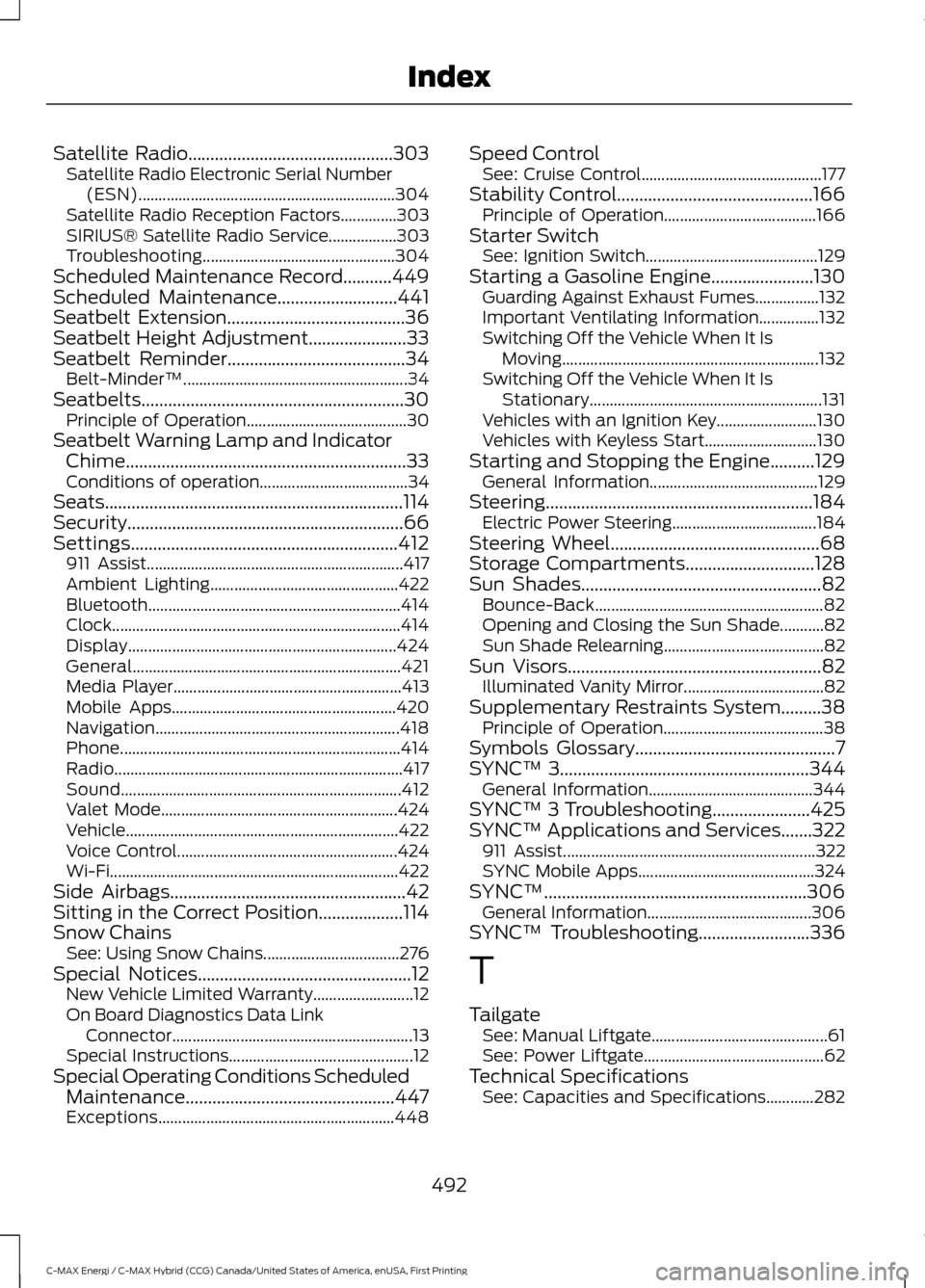 FORD C MAX HYBRID 2017 2.G Owners Guide Satellite Radio..............................................303
Satellite Radio Electronic Serial Number
(ESN)................................................................ 304
Satellite Radio Rece FORD C MAX HYBRID 2017 2.G Owners Guide Satellite Radio..............................................303
Satellite Radio Electronic Serial Number
(ESN)................................................................ 304
Satellite Radio Rece