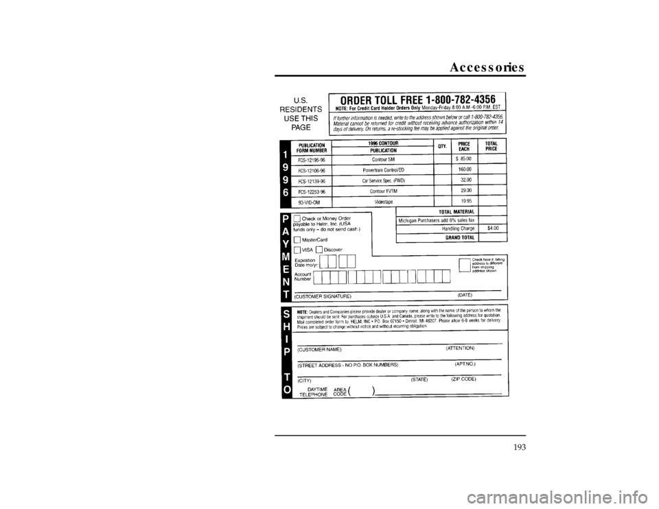 FORD CONTOUR 1996 2.G Owners Manual Accessories
193
[AC01100(O )05/95]
thirty-six pica
chart:0001430-AFile:cdaco.ex
Update:Thu Jan 25 12:30:23 1996 
