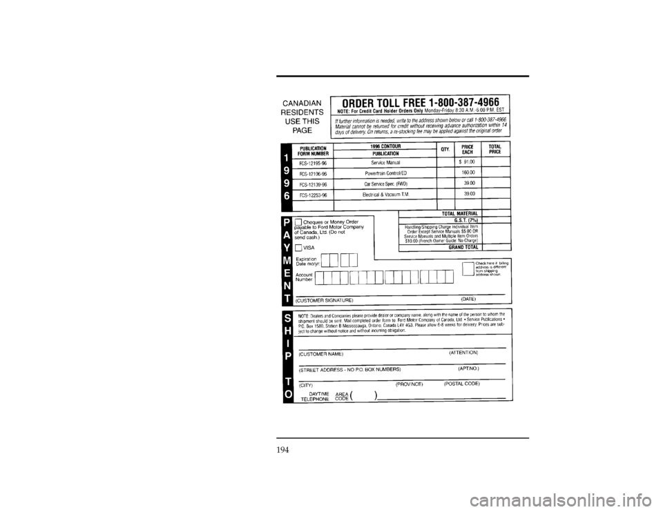 FORD CONTOUR 1996 2.G Owners Manual 194
[AC01150(O )05/95]
thirty-six pica
chart:0001431-AFile:cdaco.ex
Update:Thu Jan 25 12:30:23 1996 