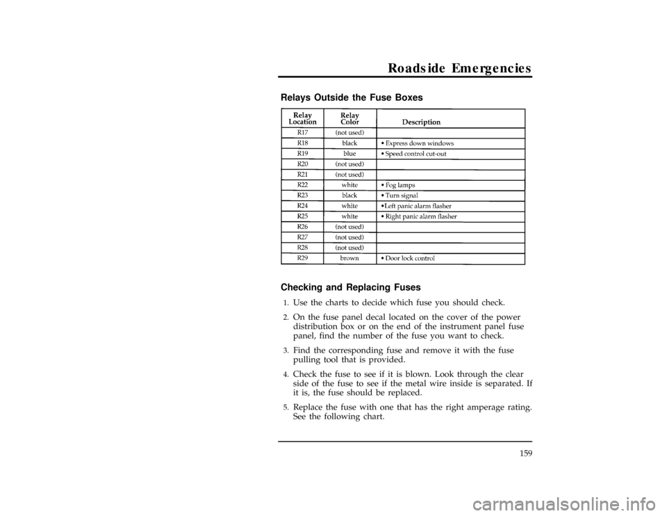 FORD CONTOUR 1997 2.G Owners Manual Roadside Emergencies
159
[ER03500(ALL)12/95]
Relays Outside the Fuse Boxes
[ER03600(ALL)12/95]
sixteen pica
chart:0001229-A%*
[ER03700(ALL)01/96]
Checking and Replacing Fuses
[ER03800(ALL)12/95]1.
Use