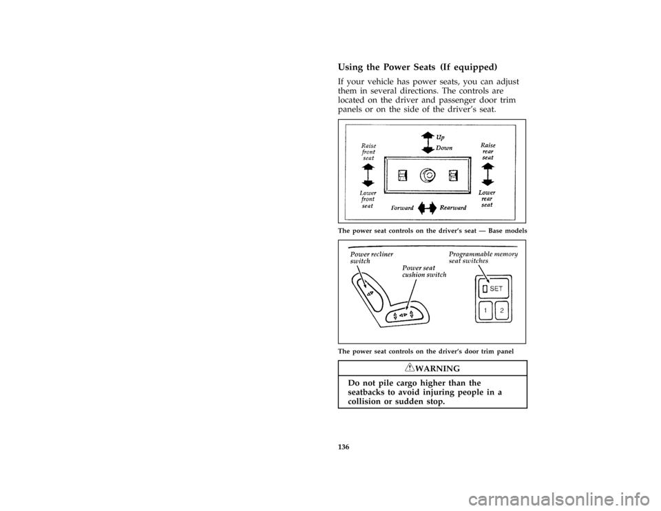 FORD CROWN VICTORIA 1996 1.G Owners Manual 136 %
*
[FV18500( BCGV)05/95]
Using the Power Seats (If equipped)
[FV18700( GV)10/94]
If your vehicle has power seats, you can adjust
them in several directions. The controls are
located on the driver
