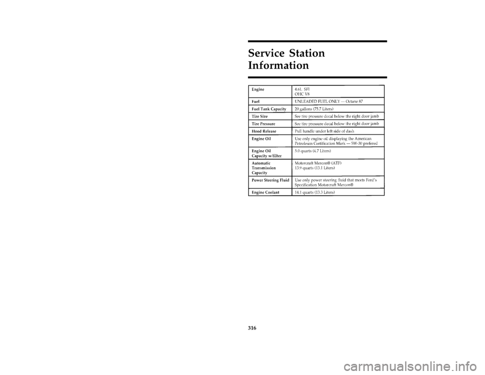 FORD CROWN VICTORIA 1997 1.G Owners Manual 316Service Station
Information
[GS00500( GV)05/96]
thirty-six pica chart:0011188-DFile:17rcgsv.ex
Update:Wed Jun 12 08:22:11 1996 