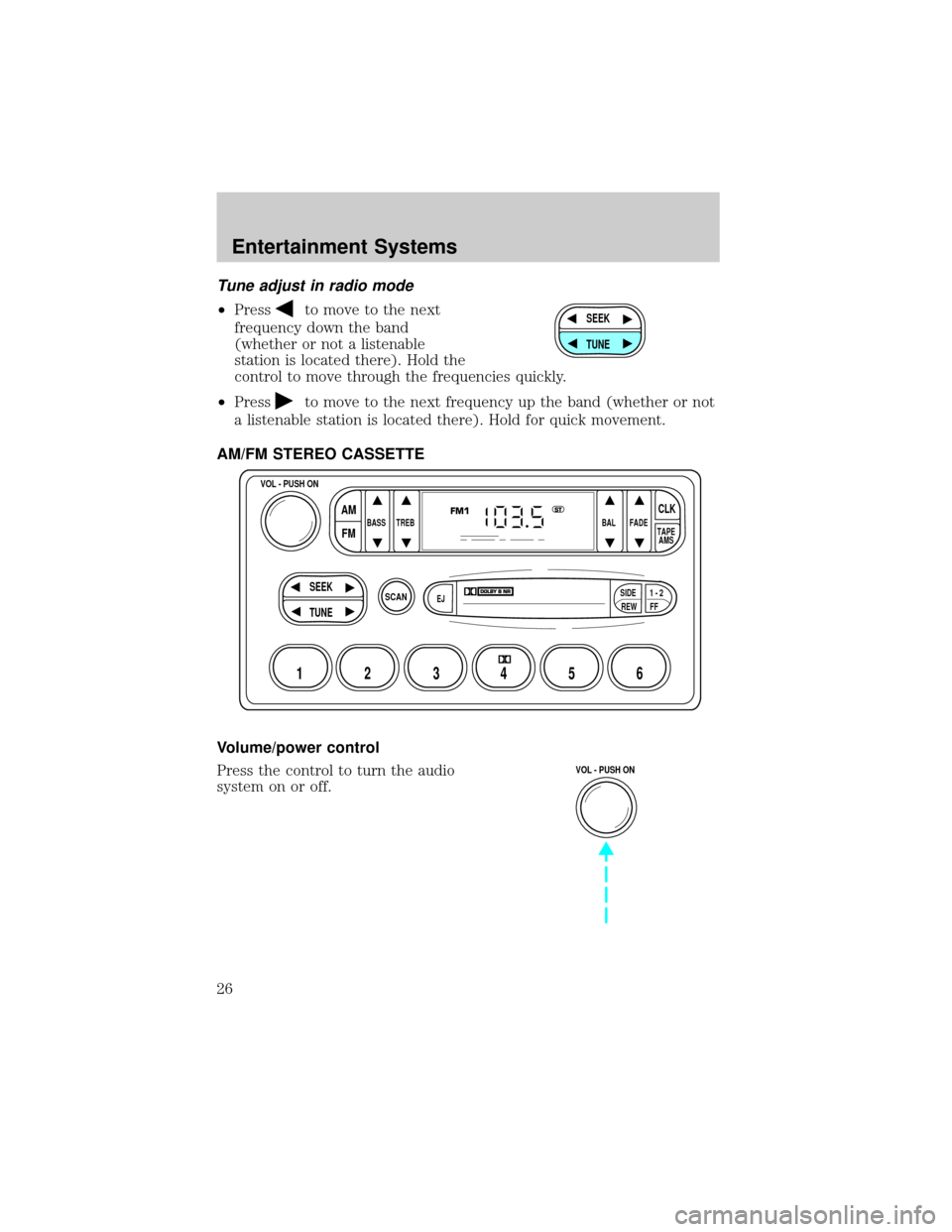 FORD CROWN VICTORIA 2002 2.G Owners Manual Tune adjust in radio mode
²Pressto move to the next
frequency down the band
(whether or not a listenable
station is located there). Hold the
control to move through the frequencies quickly.
²Press
t FORD CROWN VICTORIA 2002 2.G Owners Manual Tune adjust in radio mode
²Pressto move to the next
frequency down the band
(whether or not a listenable
station is located there). Hold the
control to move through the frequencies quickly.
²Press
t