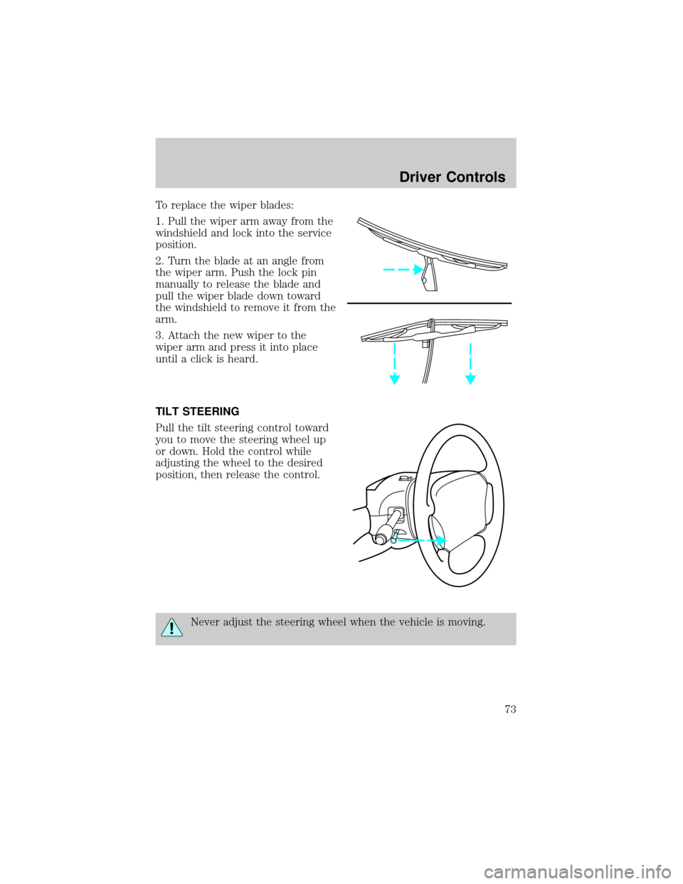 FORD CROWN VICTORIA 2002 2.G Manual PDF To replace the wiper blades:
1. Pull the wiper arm away from the
windshield and lock into the service
position.
2. Turn the blade at an angle from
the wiper arm. Push the lock pin
manually to release 