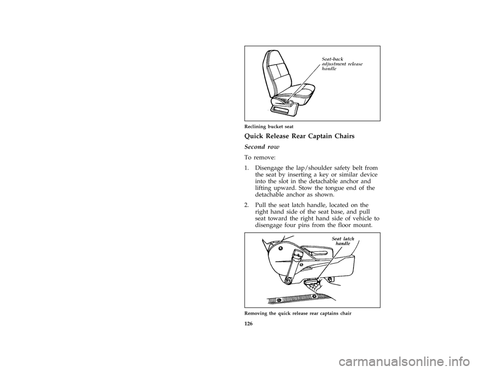 FORD E SERIES 1996 4.G Owners Manual 126 [FV27901( E )12/91]
one third page art:0020224-CReclining bucket seat
%*
[FV31201( E )12/91]
Quick Release Rear Captain Chairs
[FV31301( E )12/91]
Second row
*
[FV31400( E )12/91]
To remove:
[FV31