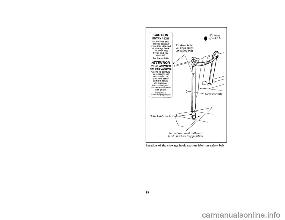 FORD E SERIES 1996 4.G Owners Manual 18 [SR04750( E )05/95]
three fourths page art:0020784-CLocation of the stowage hook caution label on safety belt
File:03ltsre.ex
Update:Wed Apr 17 08:51:22 1996 