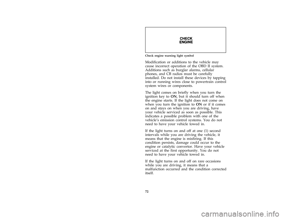 FORD E SERIES 1996 4.G Owners Manual 72
*
[LG04550( ALL)05/95]
one inch art:0020048-A
Check engine warning light symbol
*
[LG04575( ALL)05/95]
Modification or additions to the vehicle may
cause incorrect operation of the OBD II system.
A