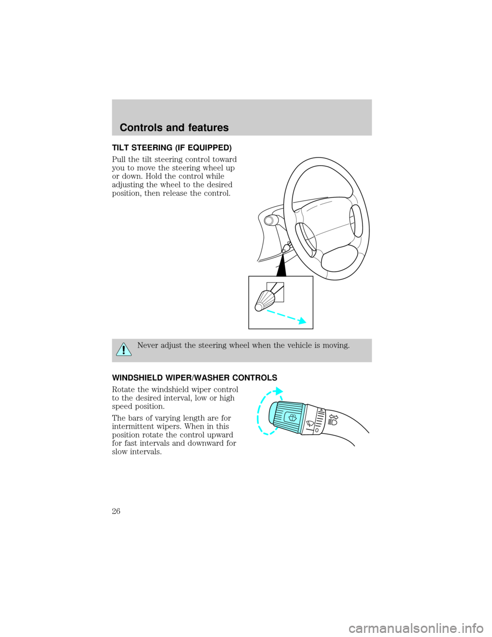 FORD E SERIES 1998 4.G Owners Manual TILT STEERING (IF EQUIPPED)
Pull the tilt steering control toward
you to move the steering wheel up
or down. Hold the control while
adjusting the wheel to the desired
position, then release the contro FORD E SERIES 1998 4.G Owners Manual TILT STEERING (IF EQUIPPED)
Pull the tilt steering control toward
you to move the steering wheel up
or down. Hold the control while
adjusting the wheel to the desired
position, then release the contro