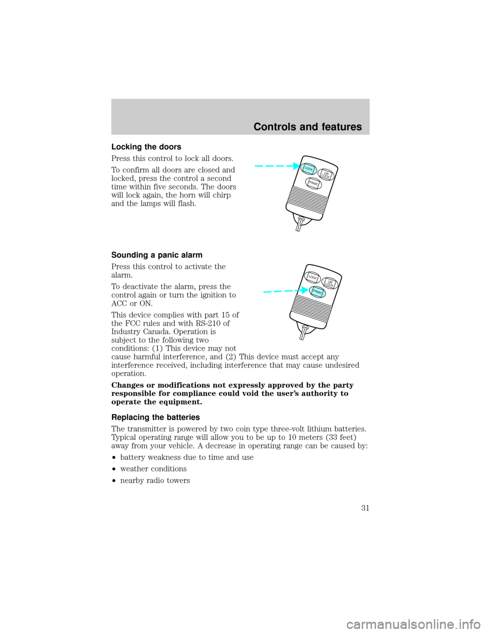 FORD E SERIES 1998 4.G Owners Guide Locking the doors
Press this control to lock all doors.
To confirm all doors are closed and
locked, press the control a second
time within five seconds. The doors
will lock again, the horn will chirp
