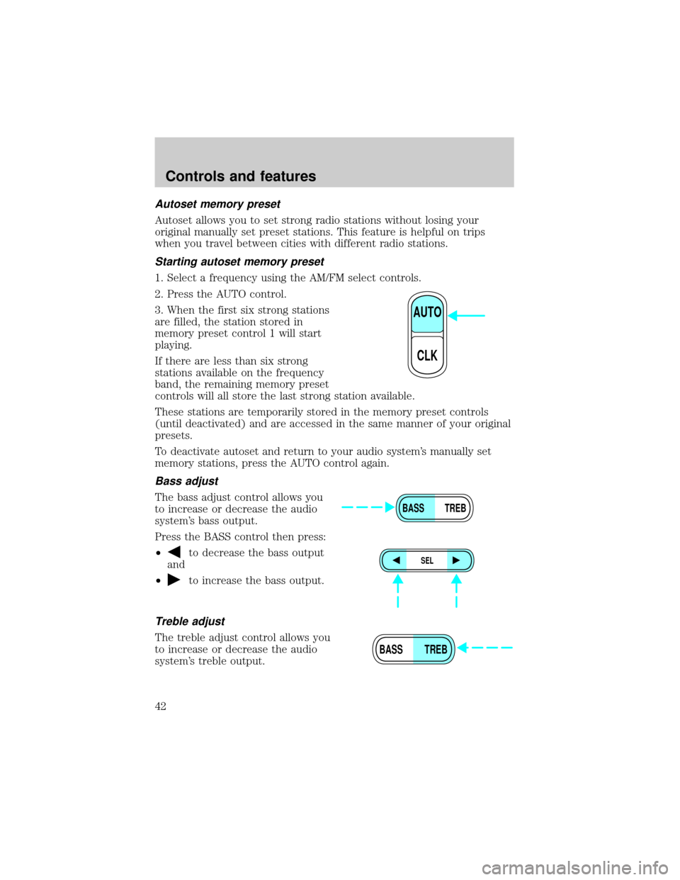 FORD E SERIES 2001 4.G Service Manual Autoset memory preset
Autoset allows you to set strong radio stations without losing your
original manually set preset stations. This feature is helpful on trips
when you travel between cities with di