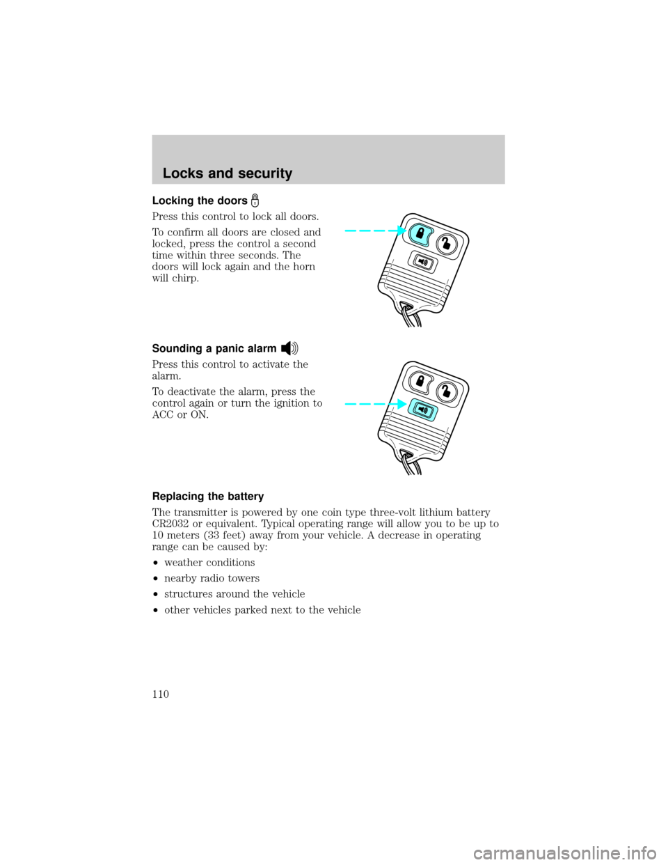 FORD E SERIES 2002 4.G User Guide Locking the doors
Press this control to lock all doors.
To confirm all doors are closed and
locked, press the control a second
time within three seconds. The
doors will lock again and the horn
will ch