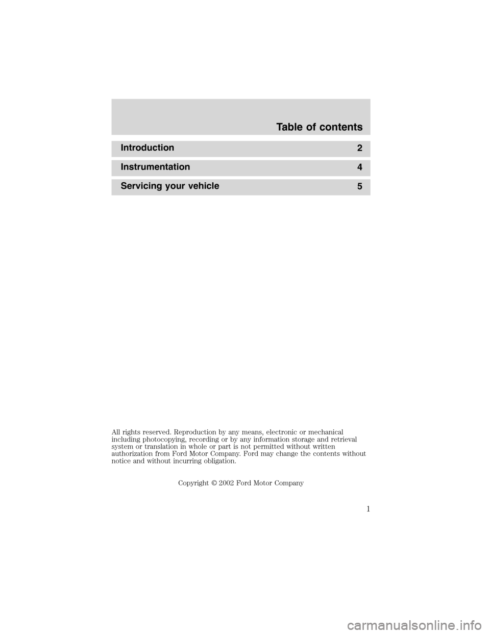 FORD E SERIES 2003 4.G Natural Gas Vehicle Supplement Manual Introduction
2
Instrumentation
4
Servicing your vehicle
5
All rights reserved. Reproduction by any means, electronic or mechanical
including photocopying, recording or by any information storage and r