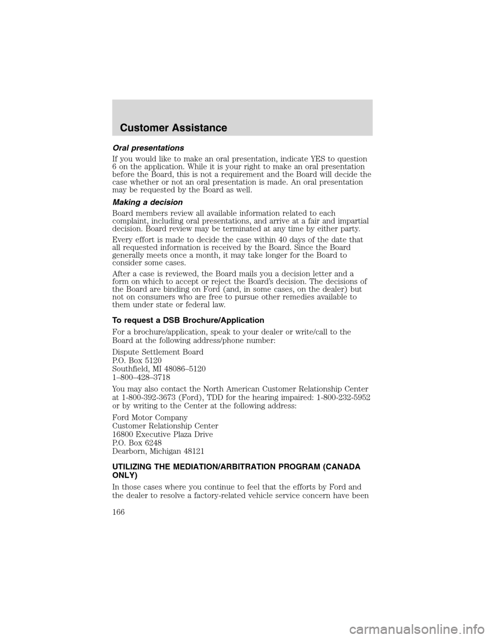 FORD E SERIES 2003 4.G Owners Manual Oral presentations
If you would like to make an oral presentation, indicate YES to question
6 on the application. While it is your right to make an oral presentation
before the Board, this is not a re FORD E SERIES 2003 4.G Owners Manual Oral presentations
If you would like to make an oral presentation, indicate YES to question
6 on the application. While it is your right to make an oral presentation
before the Board, this is not a re