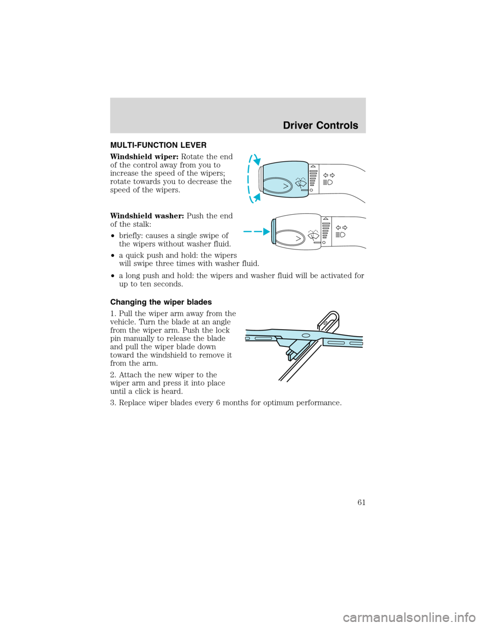 FORD E SERIES 2003 4.G Repair Manual MULTI-FUNCTION LEVER
Windshield wiper:Rotate the end
of the control away from you to
increase the speed of the wipers;
rotate towards you to decrease the
speed of the wipers.
Windshield washer:Push th FORD E SERIES 2003 4.G Repair Manual MULTI-FUNCTION LEVER
Windshield wiper:Rotate the end
of the control away from you to
increase the speed of the wipers;
rotate towards you to decrease the
speed of the wipers.
Windshield washer:Push th