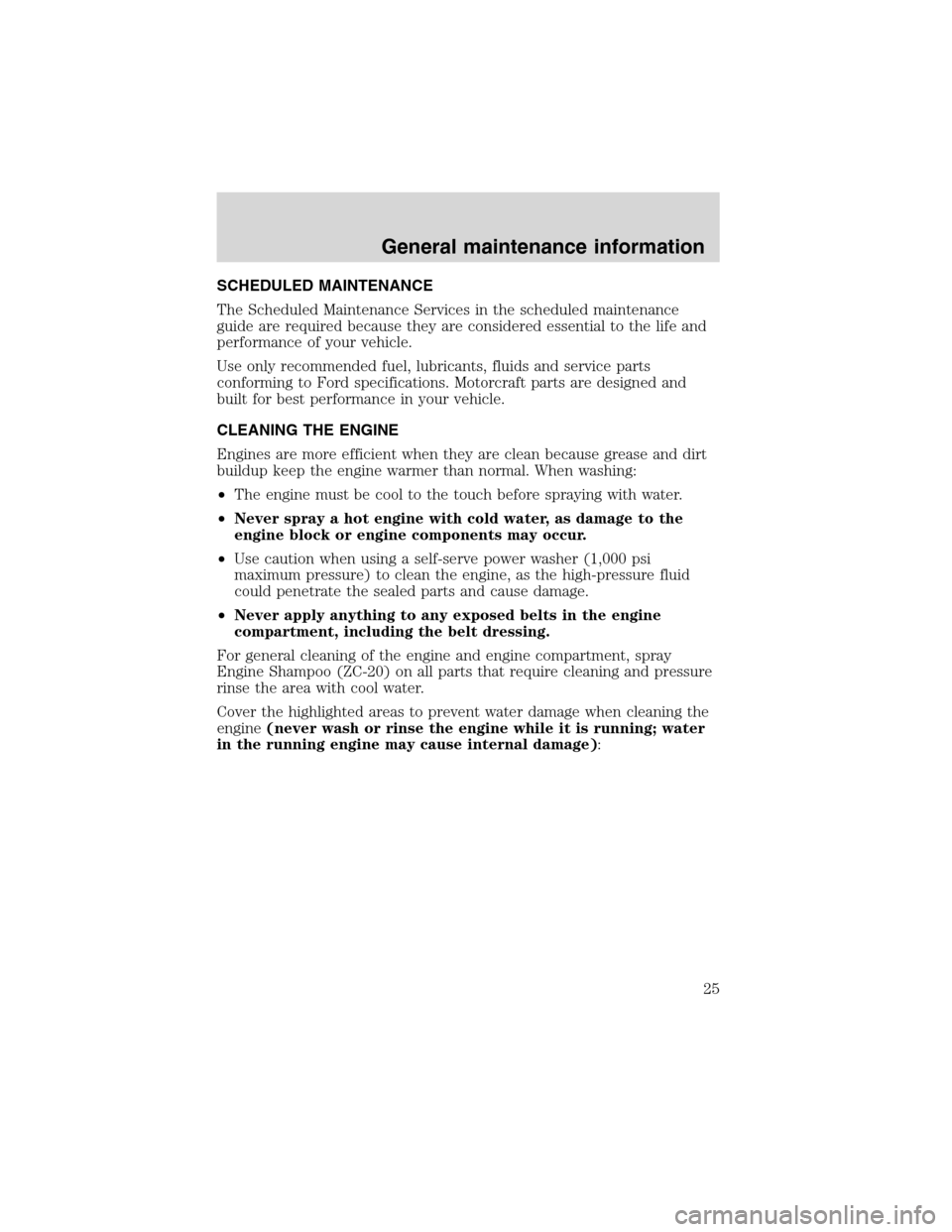 FORD E SERIES 2004 4.G 7.3L Diesel Supplement Manual SCHEDULED MAINTENANCE
The Scheduled Maintenance Services in the scheduled maintenance
guide are required because they are considered essential to the life and
performance of your vehicle.
Use only rec FORD E SERIES 2004 4.G 7.3L Diesel Supplement Manual SCHEDULED MAINTENANCE
The Scheduled Maintenance Services in the scheduled maintenance
guide are required because they are considered essential to the life and
performance of your vehicle.
Use only rec