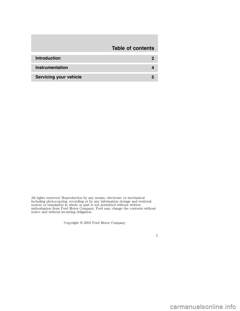 FORD E SERIES 2004 4.G Natural Gas Vehicle Supplement Manual Introduction
2
Instrumentation
4
Servicing your vehicle
5
All rights reserved. Reproduction by any means, electronic or mechanical
including photocopying, recording or by any information storage and r