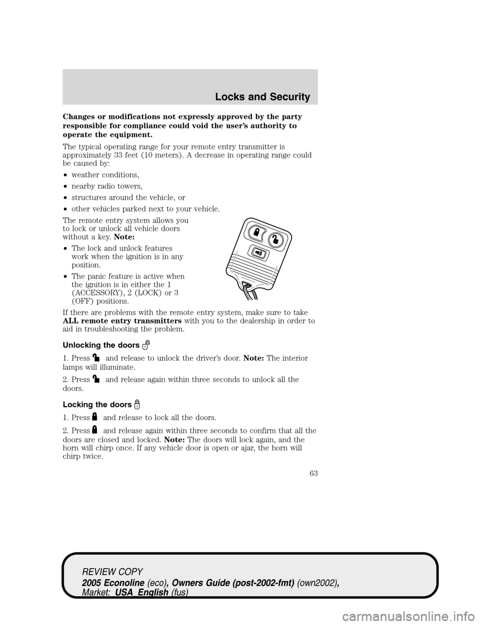 FORD E SERIES 2005 4.G Repair Manual Changes or modifications not expressly approved by the party
responsible for compliance could void the user’s authority to
operate the equipment.
The typical operating range for your remote entry tr FORD E SERIES 2005 4.G Repair Manual Changes or modifications not expressly approved by the party
responsible for compliance could void the user’s authority to
operate the equipment.
The typical operating range for your remote entry tr