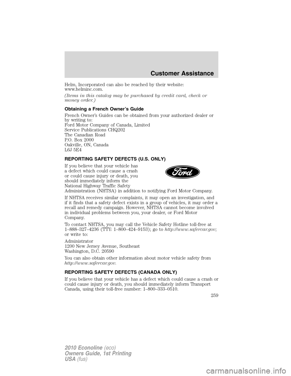 FORD E SERIES 2010 4.G Owners Manual Helm, Incorporated can also be reached by their website:
www.helminc.com.
(Items in this catalog may be purchased by credit card, check or
money order.)
Obtaining a French Owner’s Guide
French Owner