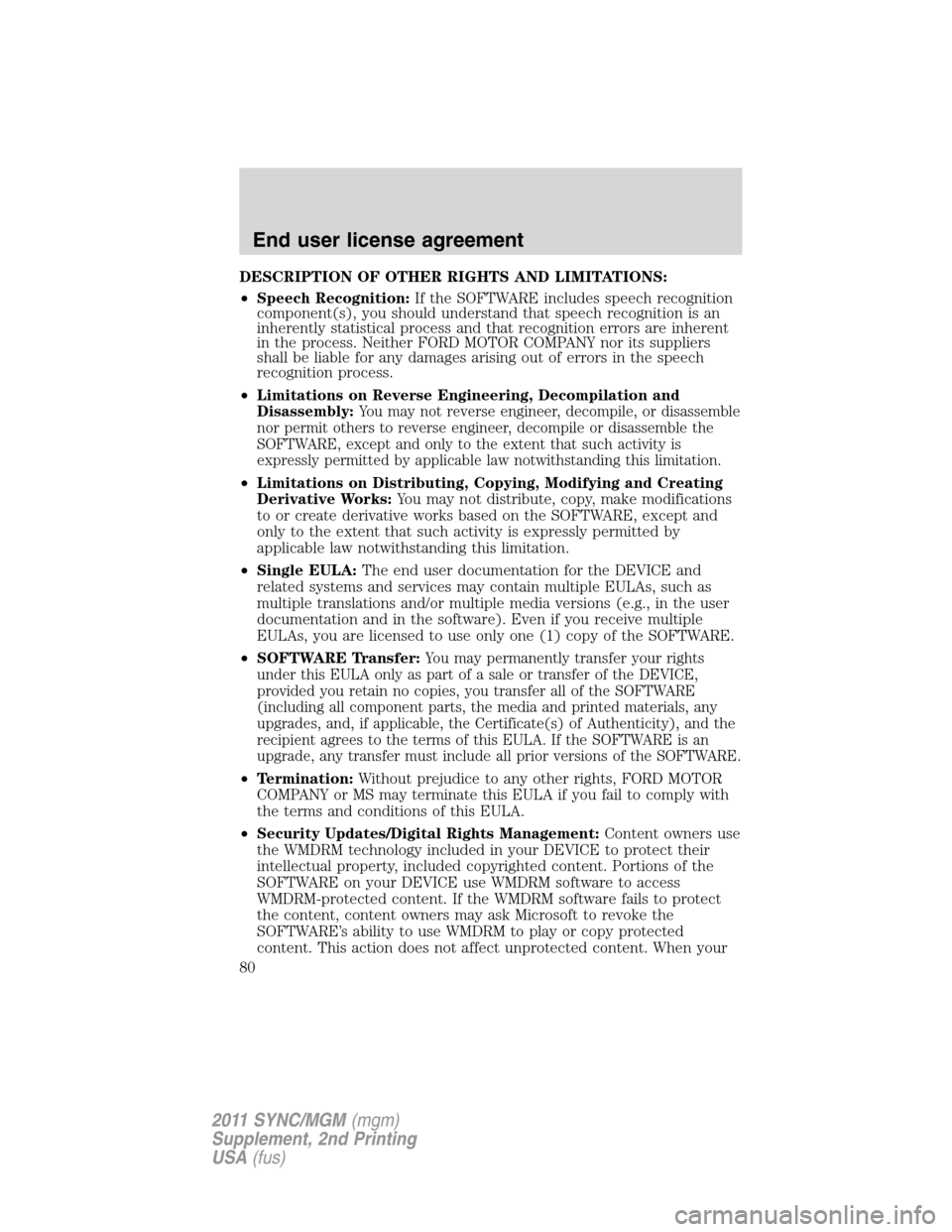 FORD E SERIES 2011 4.G Quick Reference Guide DESCRIPTION OF OTHER RIGHTS AND LIMITATIONS:
•Speech Recognition:If the SOFTWARE includes speech recognition
component(s), you should understand that speech recognition is an
inherently statistical 