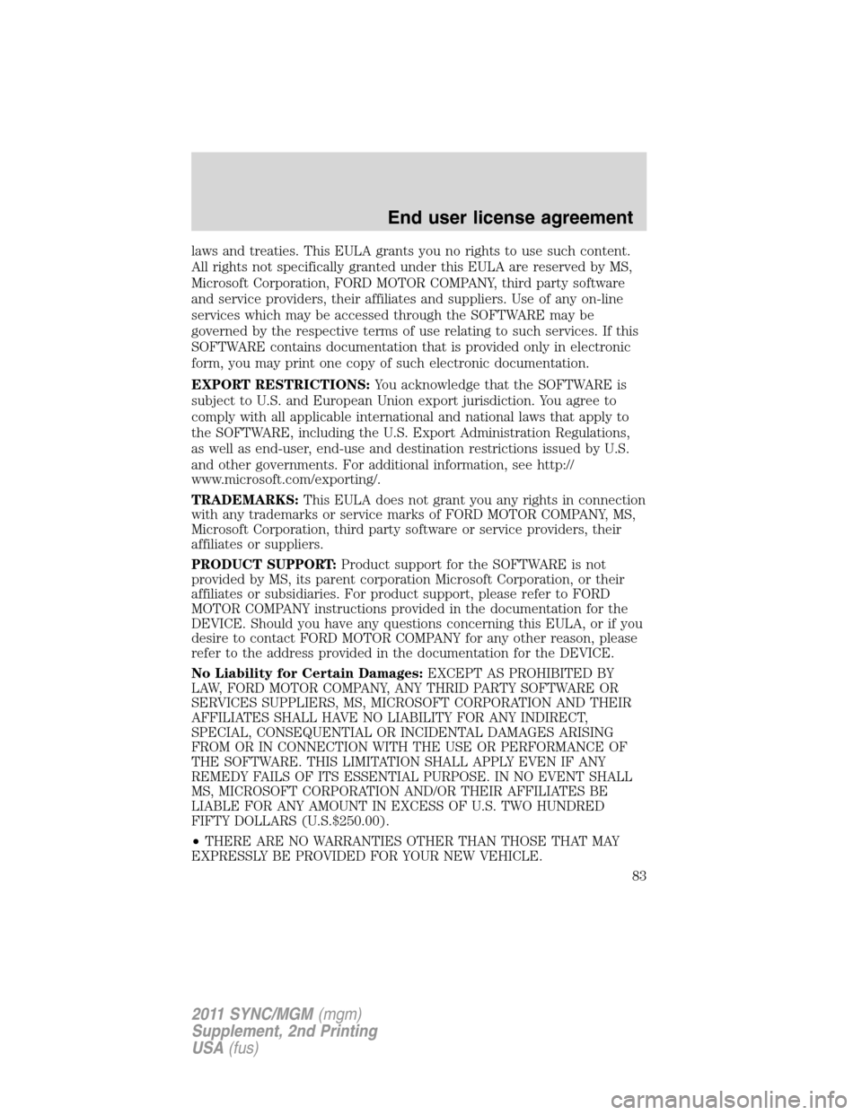 FORD E SERIES 2011 4.G Quick Reference Guide laws and treaties. This EULA grants you no rights to use such content.
All rights not specifically granted under this EULA are reserved by MS,
Microsoft Corporation, FORD MOTOR COMPANY, third party so