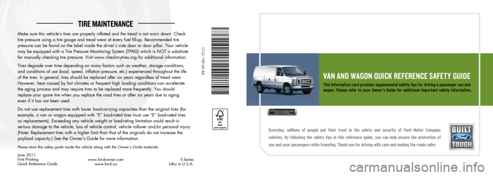 FORD E SERIES 2012 4.G Quick Reference Guide    TIRE MAINTENANCE   
VAN ANd WAgoN QuICk REfERENCE SAfET\f  guIdE
This information card provides supplemental safet\f tips for driving a   
passenger van and 
wagon.  \blease  refer  to  \four  Owne