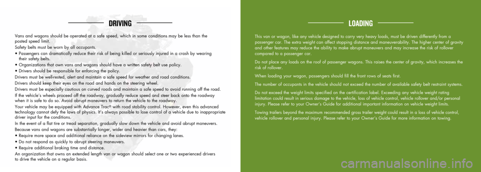 FORD E SERIES 2012 4.G Quick Reference Guide Vans and wagons should be operated at a safe speed, which in some condit\
ions may be less than the
posted speed limit.
Safety belts must be worn by all occupants.
• Passengers can dramatically FORD E SERIES 2012 4.G Quick Reference Guide Vans and wagons should be operated at a safe speed, which in some condit\
ions may be less than the
posted speed limit.
Safety belts must be worn by all occupants.
• Passengers can dramatically