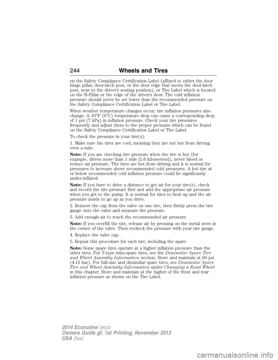 FORD E SERIES 2014 4.G Owners Manual on the Safety Compliance Certification Label (affixed to either the door
hinge pillar, door-latch post, or the door edge that meets the door-latch
post, next to the driver’s seating position), or Ti FORD E SERIES 2014 4.G Owners Manual on the Safety Compliance Certification Label (affixed to either the door
hinge pillar, door-latch post, or the door edge that meets the door-latch
post, next to the driver’s seating position), or Ti