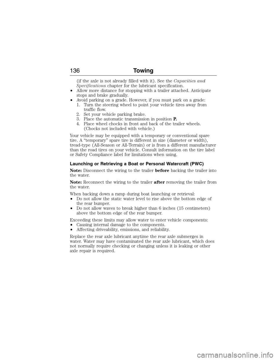 FORD E SERIES 2015 4.G Owners Manual (if the axle is not already filled with it). See theCapacities and
Specificationschapter for the lubricant specification.
•Allow more distance for stopping with a trailer attached. Anticipate
stops FORD E SERIES 2015 4.G Owners Manual (if the axle is not already filled with it). See theCapacities and
Specificationschapter for the lubricant specification.
•Allow more distance for stopping with a trailer attached. Anticipate
stops