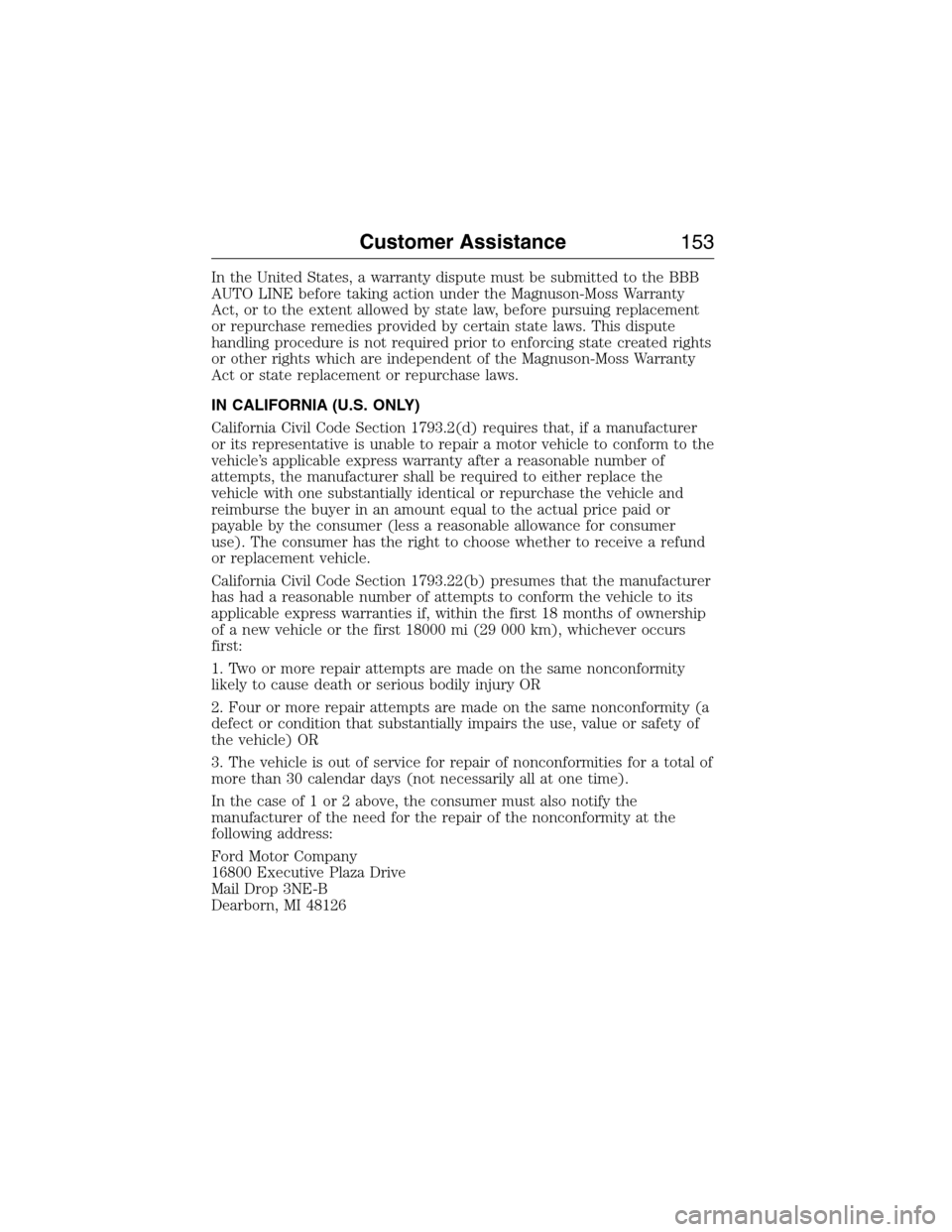 FORD E SERIES 2015 4.G Owners Manual In the United States, a warranty dispute must be submitted to the BBB
AUTO LINE before taking action under the Magnuson-Moss Warranty
Act, or to the extent allowed by state law, before pursuing replac FORD E SERIES 2015 4.G Owners Manual In the United States, a warranty dispute must be submitted to the BBB
AUTO LINE before taking action under the Magnuson-Moss Warranty
Act, or to the extent allowed by state law, before pursuing replac