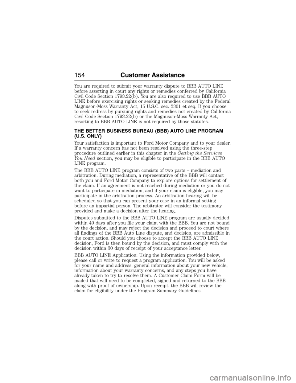 FORD E SERIES 2015 4.G Owners Manual You are required to submit your warranty dispute to BBB AUTO LINE
before asserting in court any rights or remedies conferred by California
Civil Code Section 1793.22(b). You are also required to use B FORD E SERIES 2015 4.G Owners Manual You are required to submit your warranty dispute to BBB AUTO LINE
before asserting in court any rights or remedies conferred by California
Civil Code Section 1793.22(b). You are also required to use B