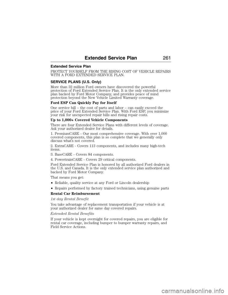 FORD E SERIES 2015 4.G Owners Manual Extended Service Plan
PROTECT YOURSELF FROM THE RISING COST OF VEHICLE REPAIRS
WITH A FORD EXTENDED SERVICE PLAN.
SERVICE PLANS (U.S. Only)
More than 32 million Ford owners have discovered the powerfu