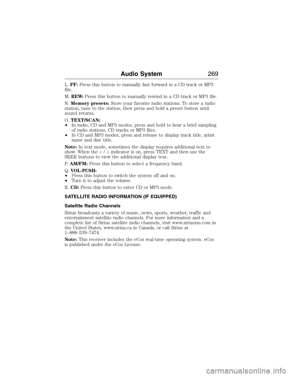 FORD E SERIES 2015 4.G Owners Manual L.FF:Press this button to manually fast forward in a CD track or MP3
file.
M.REW:Press this button to manually rewind in a CD track or MP3 file.
N.Memory presets:Store your favorite radio stations. To