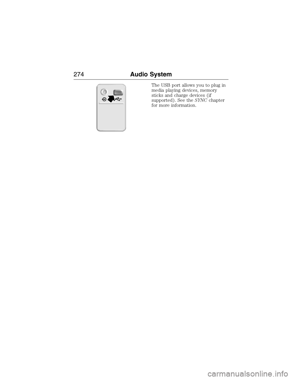 FORD E SERIES 2015 4.G Owners Manual The USB port allows you to plug in
media playing devices, memory
sticks and charge devices (if
supported). See theSYNCchapter
for more information.
274Audio System
2015 Econoline(eco)
Owners Guide gf,