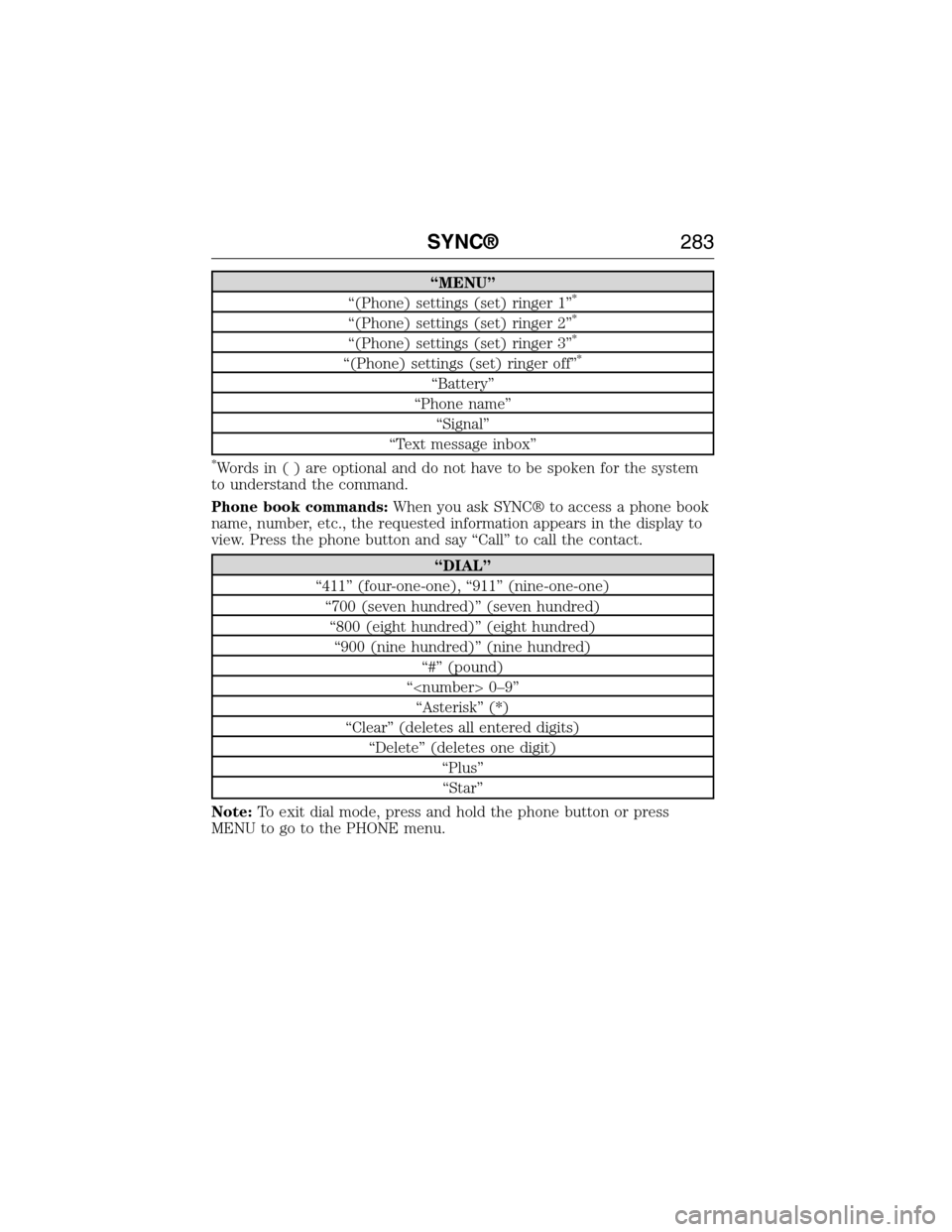 FORD E SERIES 2015 4.G Owners Manual “MENU”
“(Phone) settings (set) ringer 1”*
“(Phone) settings (set) ringer 2”*
“(Phone) settings (set) ringer 3”*
“(Phone) settings (set) ringer off”*
“Battery”
“Phone name”
FORD E SERIES 2015 4.G Owners Manual “MENU”
“(Phone) settings (set) ringer 1”*
“(Phone) settings (set) ringer 2”*
“(Phone) settings (set) ringer 3”*
“(Phone) settings (set) ringer off”*
“Battery”
“Phone name”