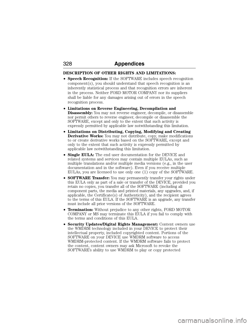 FORD E SERIES 2015 4.G Owners Manual DESCRIPTION OF OTHER RIGHTS AND LIMITATIONS:
•Speech Recognition:If the SOFTWARE includes speech recognition
component(s), you should understand that speech recognition is an
inherently statistical 