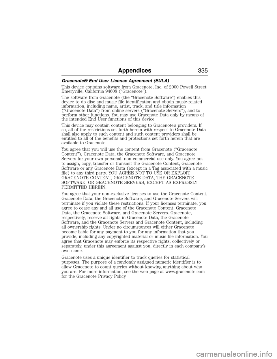 FORD E SERIES 2015 4.G Owners Manual Gracenote® End User License Agreement (EULA)
This device contains software from Gracenote, Inc. of 2000 Powell Street
Emeryville, California 94608 (“Gracenote”).
The software from Gracenote (the FORD E SERIES 2015 4.G Owners Manual Gracenote® End User License Agreement (EULA)
This device contains software from Gracenote, Inc. of 2000 Powell Street
Emeryville, California 94608 (“Gracenote”).
The software from Gracenote (the