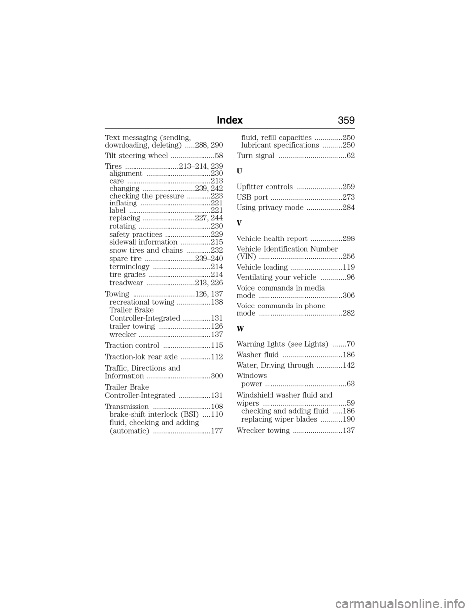 FORD E SERIES 2015 4.G Owners Manual Text messaging (sending,
downloading, deleting) .....288, 290
Tilt steering wheel ......................58
Tires ...........................213–214, 239
alignment ................................230
