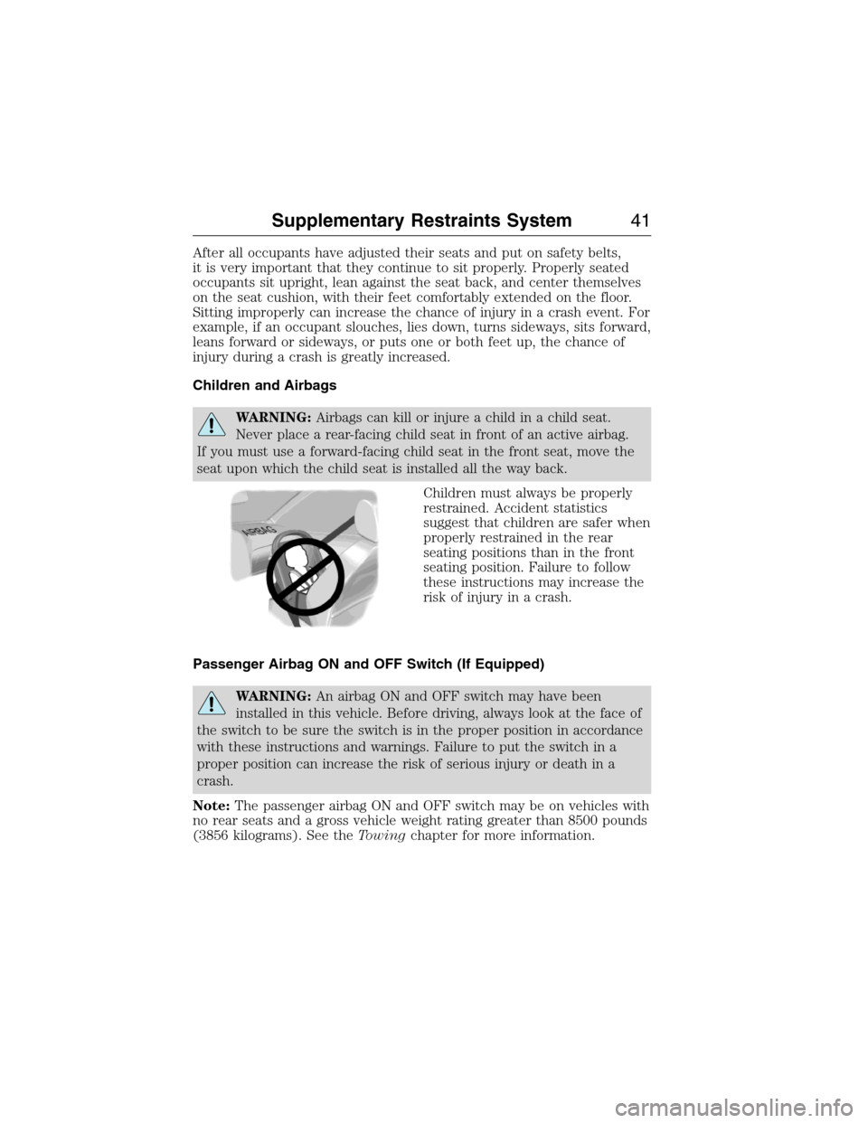 FORD E SERIES 2015 4.G Service Manual After all occupants have adjusted their seats and put on safety belts,
it is very important that they continue to sit properly. Properly seated
occupants sit upright, lean against the seat back, and c FORD E SERIES 2015 4.G Service Manual After all occupants have adjusted their seats and put on safety belts,
it is very important that they continue to sit properly. Properly seated
occupants sit upright, lean against the seat back, and c
