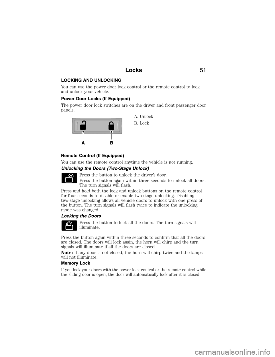 FORD E SERIES 2015 4.G Workshop Manual LOCKING AND UNLOCKING
You can use the power door lock control or the remote control to lock
and unlock your vehicle.
Power Door Locks (If Equipped)
The power door lock switches are on the driver and f FORD E SERIES 2015 4.G Workshop Manual LOCKING AND UNLOCKING
You can use the power door lock control or the remote control to lock
and unlock your vehicle.
Power Door Locks (If Equipped)
The power door lock switches are on the driver and f