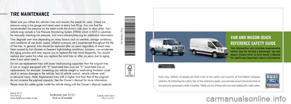 FORD E SERIES 2015 4.G Quick Reference Safety Guide TIRE MAINTENANCE
Every day, milli\fns \ff \be\f\ble \but their trust in the safety and security \ff F\frd M\ft\fr C\fm\bany
vehicles. By f\fll\fwing the safety ti\bs in this refere FORD E SERIES 2015 4.G Quick Reference Safety Guide TIRE MAINTENANCE
Every day, milli\fns \ff \be\f\ble \but their trust in the safety and security \ff F\frd M\ft\fr C\fm\bany
vehicles. By f\fll\fwing the safety ti\bs in this refere