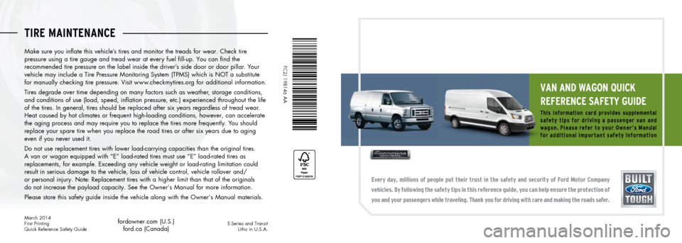 FORD E SERIES 2015 4.G Quick Reference Safety Guide TIRE MAINTENANCE
Every  day,  milli\fns  \ff  \be\f\ble  \but  their  trust  in  the  safety  and  security  \ff  F\frd  M\ft\fr  C\fm\bany  
 
vehicles. By f\fll\fwing the safety ti\bs in this refere