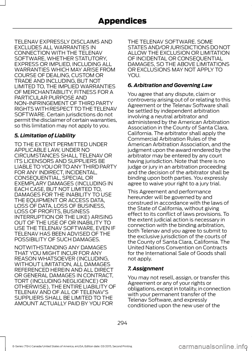 FORD E SERIES 2016 4.G Service Manual TELENAV EXPRESSLY DISCLAIMS AND
EXCLUDES ALL WARRANTIES IN
CONNECTION WITH THE TELENAV
SOFTWARE, WHETHER STATUTORY,
EXPRESS OR IMPLIED, INCLUDING ALL
WARRANTIES WHICH MAY ARISE FROM
COURSE OF DEALING, FORD E SERIES 2016 4.G Service Manual TELENAV EXPRESSLY DISCLAIMS AND
EXCLUDES ALL WARRANTIES IN
CONNECTION WITH THE TELENAV
SOFTWARE, WHETHER STATUTORY,
EXPRESS OR IMPLIED, INCLUDING ALL
WARRANTIES WHICH MAY ARISE FROM
COURSE OF DEALING,