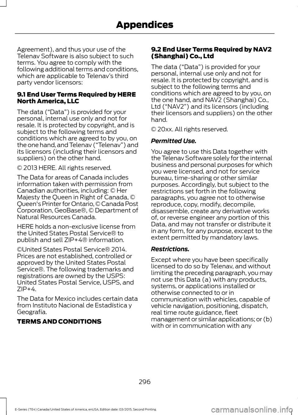 FORD E SERIES 2016 4.G Owners Manual Agreement), and thus your use of the
Telenav Software is also subject to such
terms. You agree to comply with the
following additional terms and conditions,
which are applicable to Telenav
’s third
FORD E SERIES 2016 4.G Owners Manual Agreement), and thus your use of the
Telenav Software is also subject to such
terms. You agree to comply with the
following additional terms and conditions,
which are applicable to Telenav
’s third